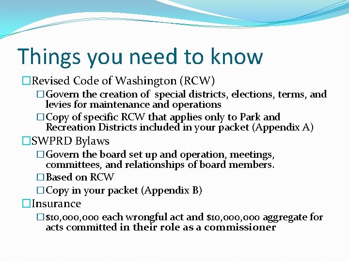 Things you need to know �Revised Code of Washington (RCW) �Govern the creation of