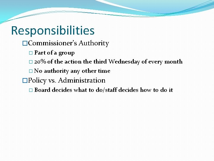 Responsibilities �Commissioner’s Authority � Part of a group � 20% of the action the