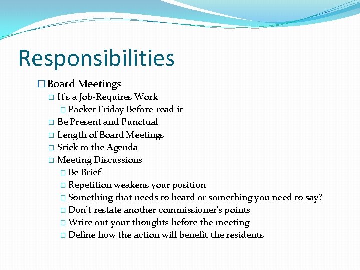 Responsibilities �Board Meetings � It’s a Job-Requires Work � Packet Friday Before-read it �