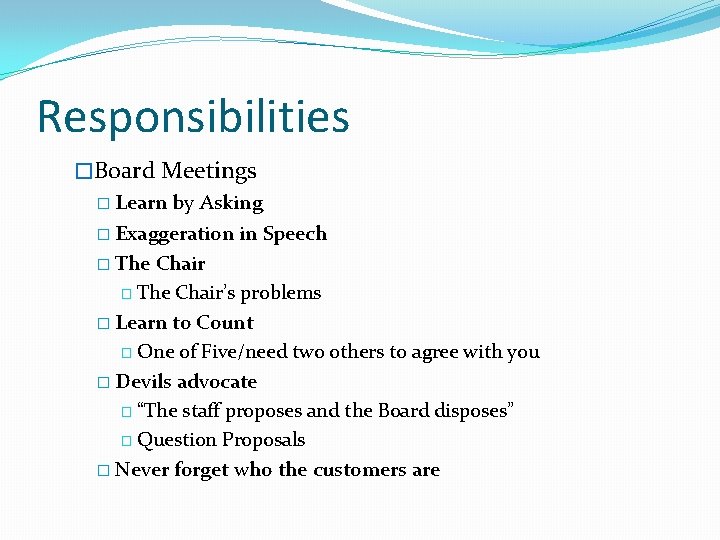 Responsibilities �Board Meetings � Learn by Asking � Exaggeration in Speech � The Chair’s