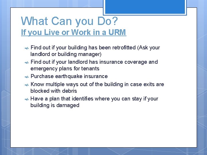 What Can you Do? If you Live or Work in a URM Find out