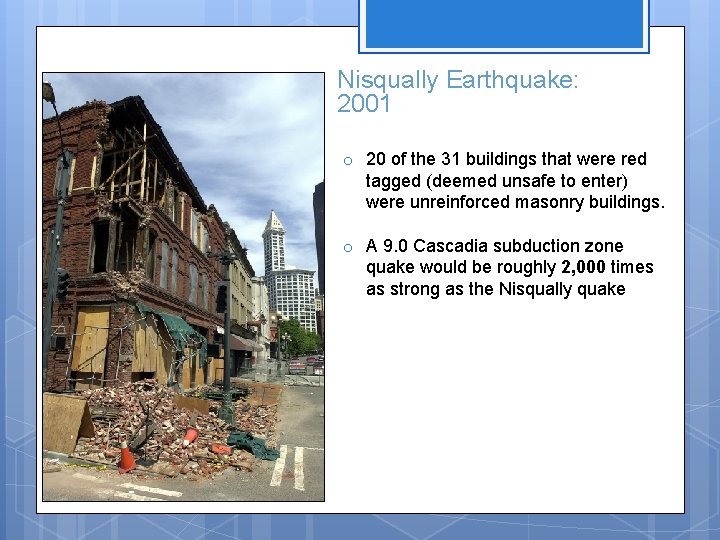 Nisqually Earthquake: 2001 o 20 of the 31 buildings that were red tagged (deemed