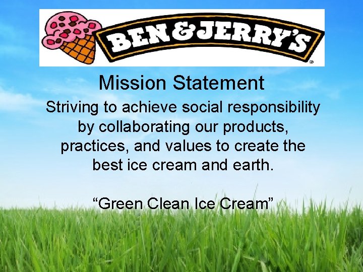 Mission Statement Striving to achieve social responsibility by collaborating our products, practices, and values