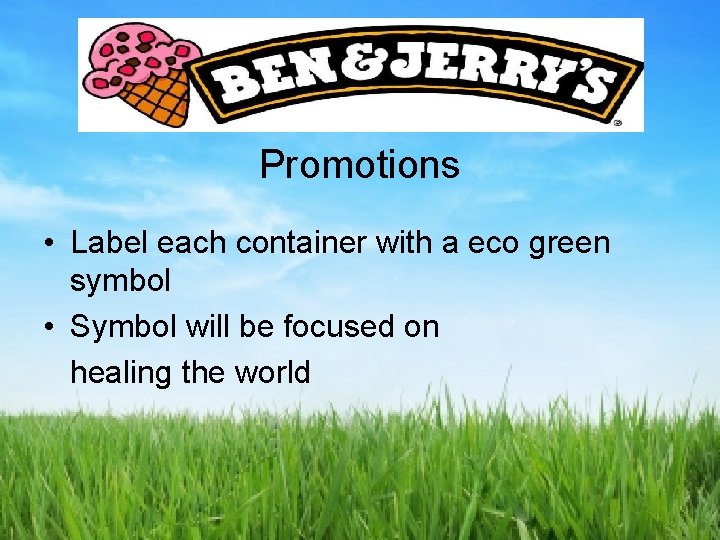 Promotions • Label each container with a eco green symbol • Symbol will be