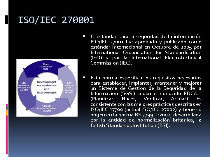 ISO/IEC 270001 El estándar para la seguridad de la información ISO/IEC 27001 fue aprobado