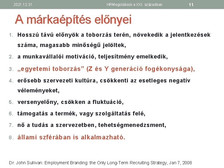 2021. 12. 31. HRMegoldások a XXI. században 11 A márkaépítés előnyei 1. Hosszú távú