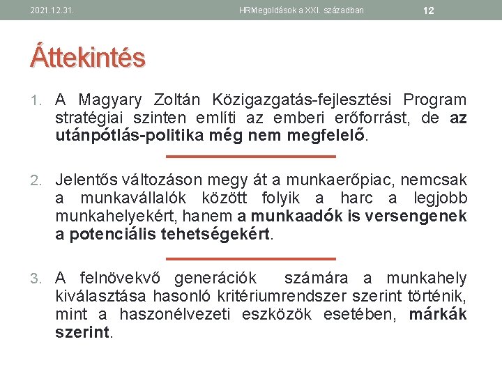 2021. 12. 31. HRMegoldások a XXI. században 12 Áttekintés 1. A Magyary Zoltán Közigazgatás-fejlesztési