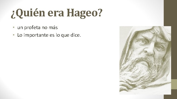 ¿Quién era Hageo? • un profeta no más • Lo importante es lo que