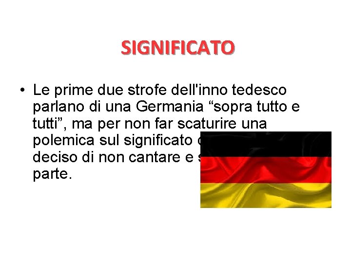 SIGNIFICATO • Le prime due strofe dell'inno tedesco parlano di una Germania “sopra tutto