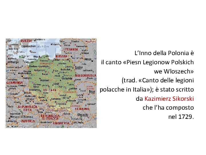 L’Inno della Polonia è il canto «Piesn Legionow Polskich we Wloszech» (trad. «Canto delle