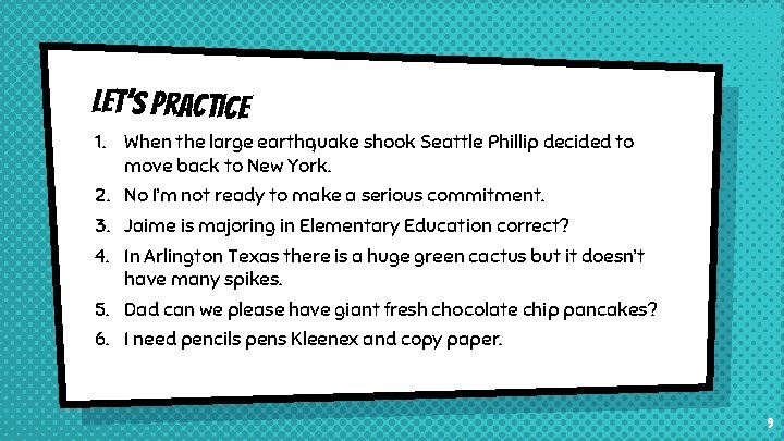 Let’s Practice 1. When the large earthquake shook Seattle Phillip decided to move back