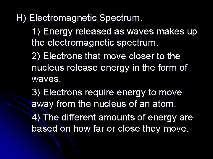 H) Electromagnetic Spectrum. 1) Energy released as waves makes up the electromagnetic spectrum. 2)