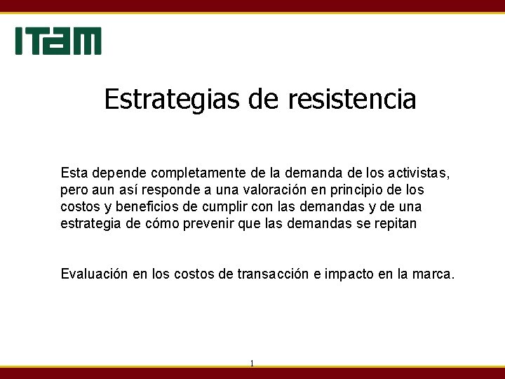 Estrategias de resistencia Esta depende completamente de la demanda de los activistas, pero aun