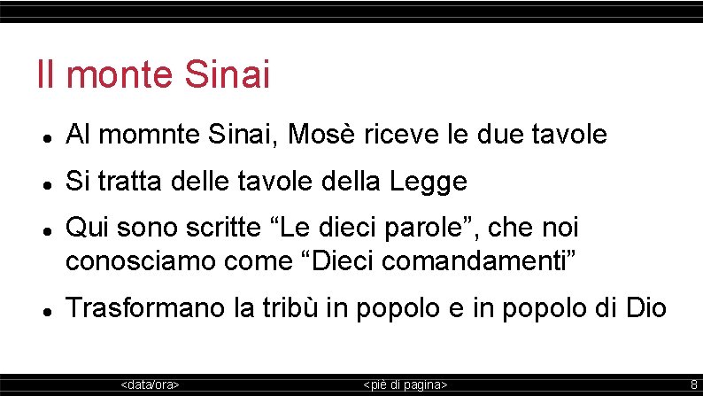 Il monte Sinai Al momnte Sinai, Mosè riceve le due tavole Si tratta delle