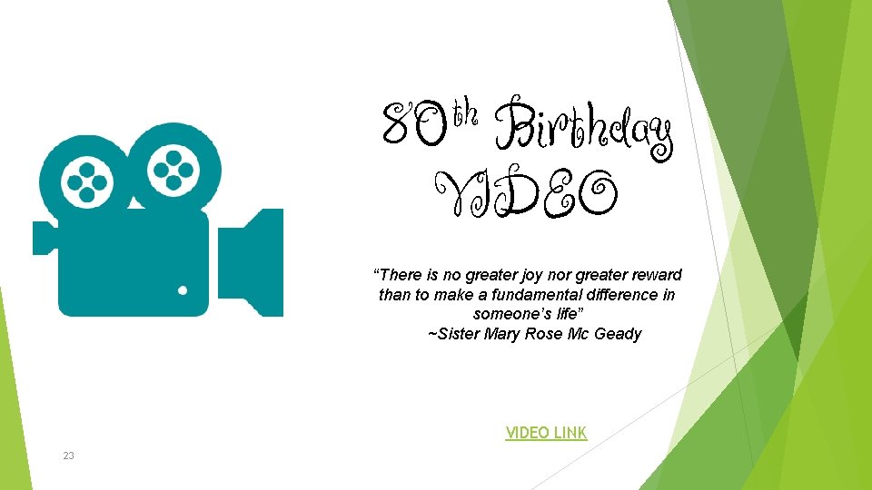th 80 Birthday VIDEO “There is no greater joy nor greater reward than to