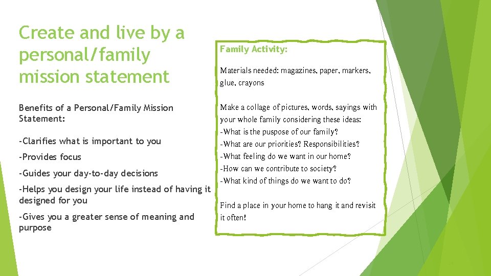 Create and live by a personal/family mission statement Benefits of a Personal/Family Mission Statement: