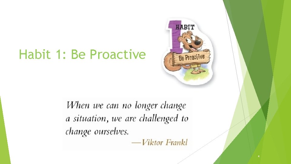Habit 1: Be Proactive 4 