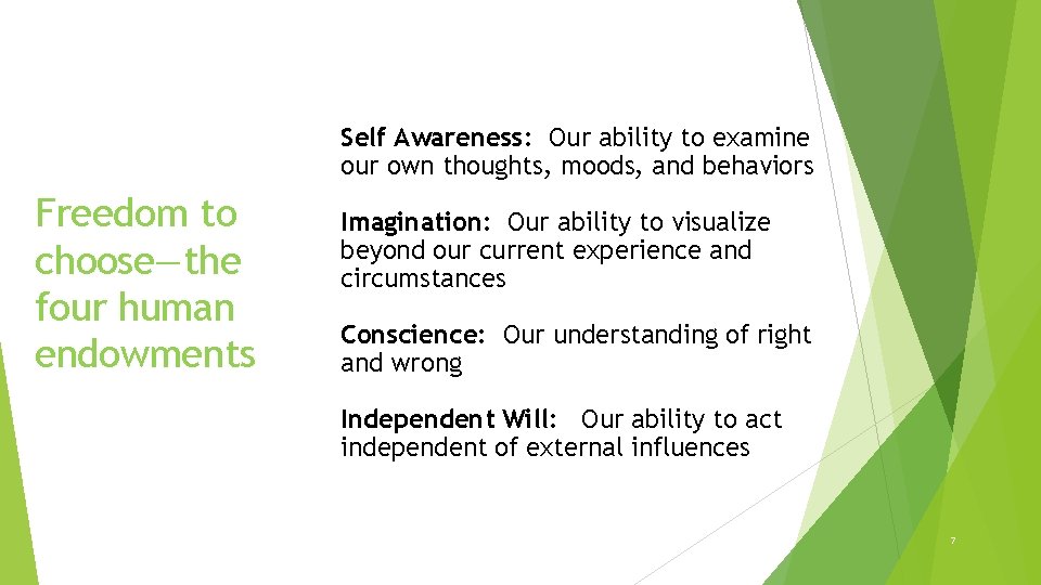 Self Awareness: Our ability to examine our own thoughts, moods, and behaviors Freedom to