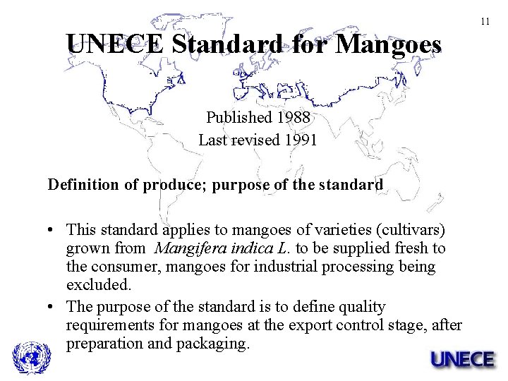 11 UNECE Standard for Mangoes Published 1988 Last revised 1991 Definition of produce; purpose