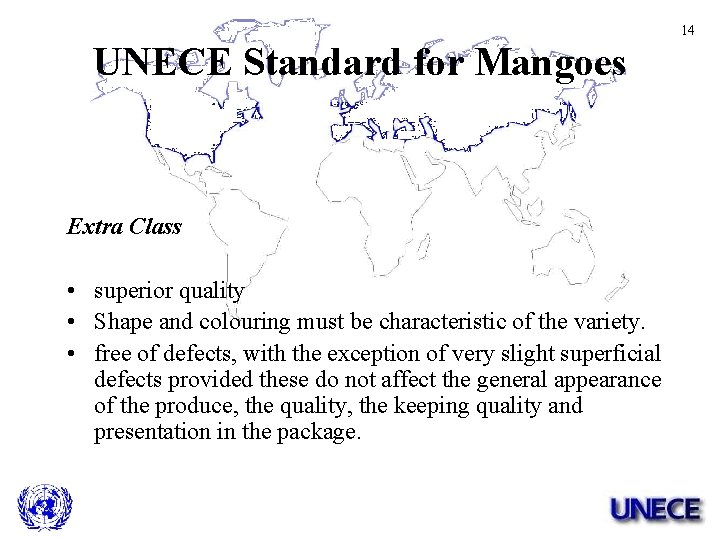 14 UNECE Standard for Mangoes Extra Class • superior quality • Shape and colouring