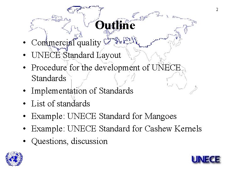 2 Outline • Commercial quality • UNECE Standard Layout • Procedure for the development