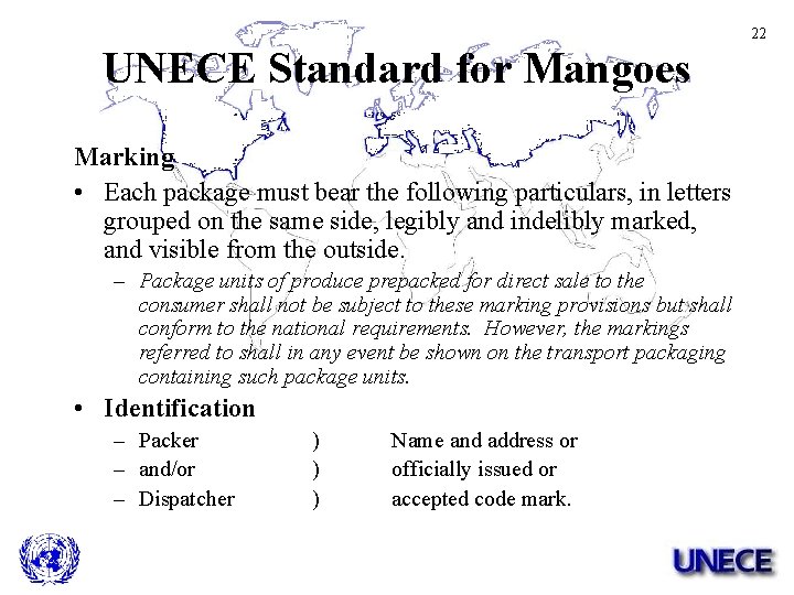 22 UNECE Standard for Mangoes Marking • Each package must bear the following particulars,