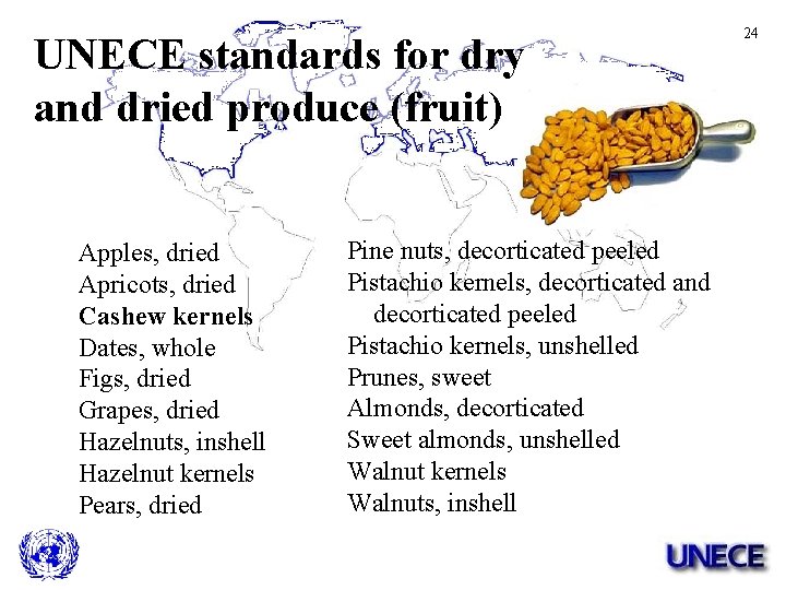 UNECE standards for dry and dried produce (fruit) Apples, dried Apricots, dried Cashew kernels