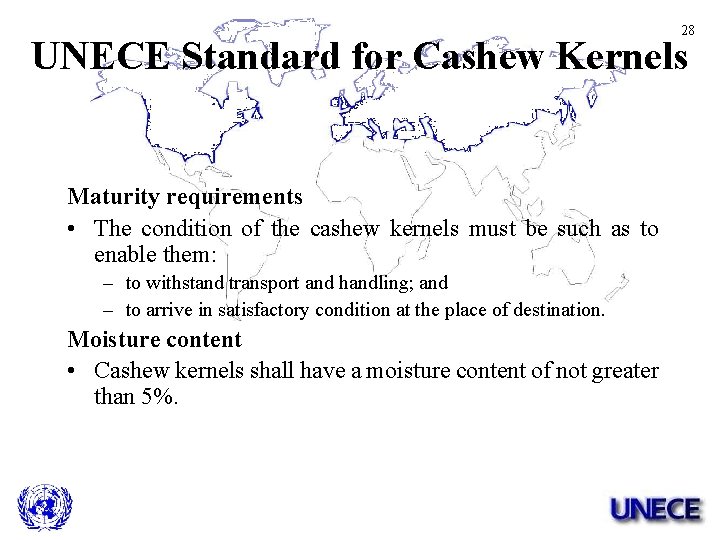 28 UNECE Standard for Cashew Kernels Maturity requirements • The condition of the cashew