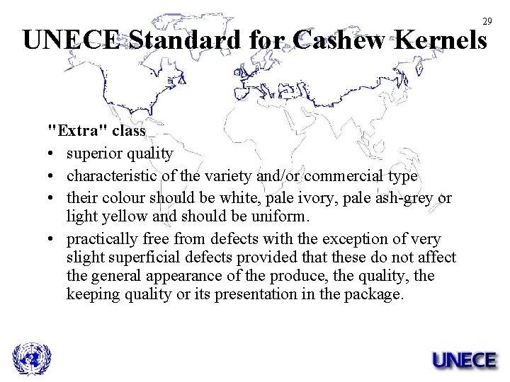 29 UNECE Standard for Cashew Kernels "Extra" class • superior quality • characteristic of