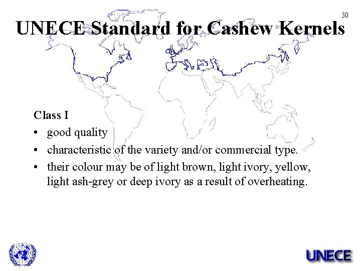 30 UNECE Standard for Cashew Kernels Class I • good quality • characteristic of