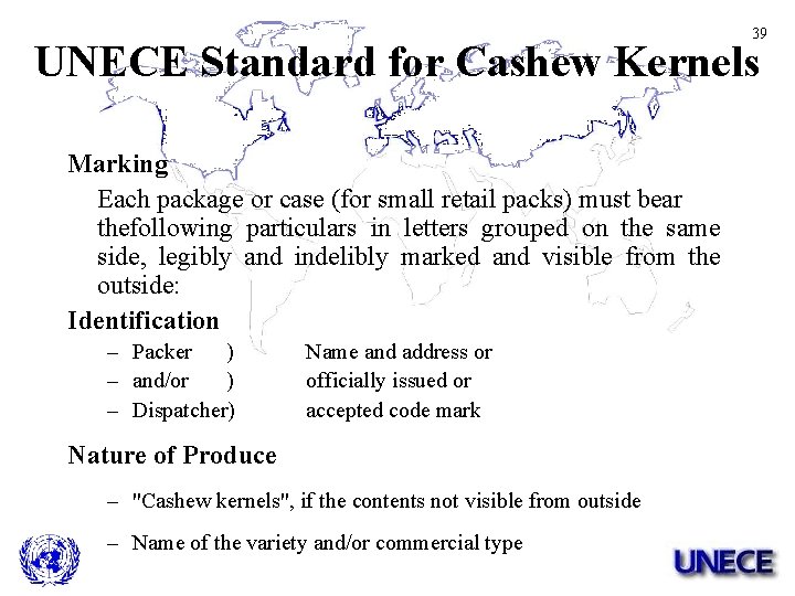 39 UNECE Standard for Cashew Kernels Marking Each package or case (for small retail