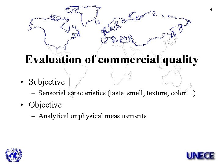 4 Evaluation of commercial quality • Subjective – Sensorial caracteristics (taste, smell, texture, color…)