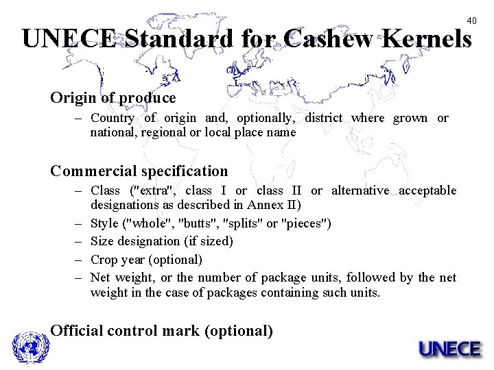 40 UNECE Standard for Cashew Kernels Origin of produce – Country of origin and,