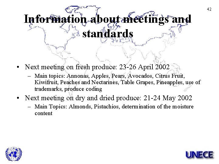 42 Information about meetings and standards • Next meeting on fresh produce: 23 -26