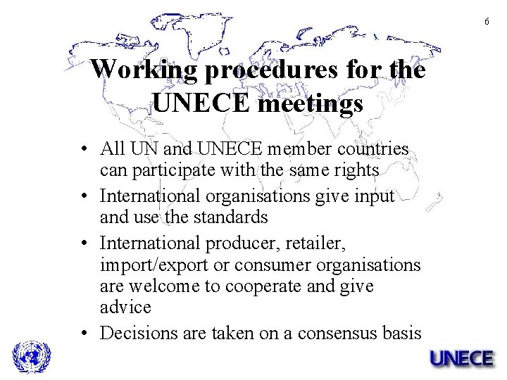 6 Working procedures for the UNECE meetings • All UN and UNECE member countries