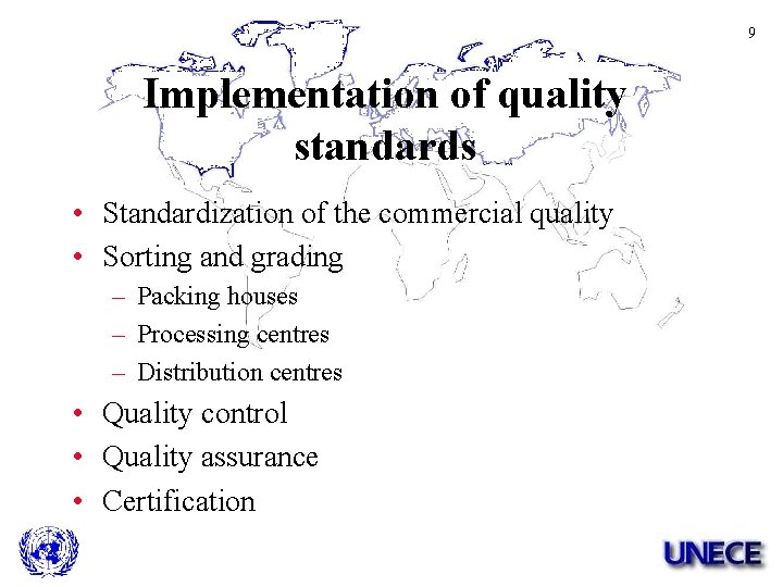 9 Implementation of quality standards • Standardization of the commercial quality • Sorting and