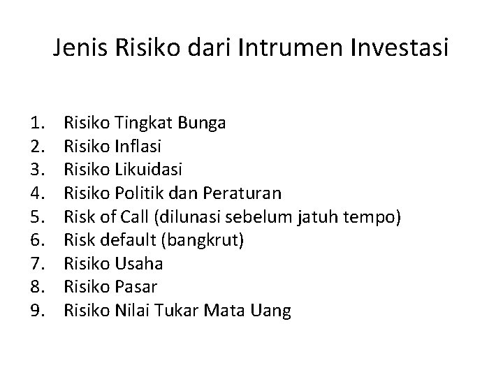 Jenis Risiko dari Intrumen Investasi 1. 2. 3. 4. 5. 6. 7. 8. 9.