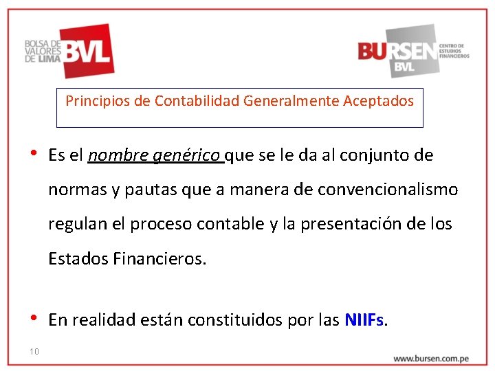 Principios de Contabilidad Generalmente Aceptados • Es el nombre genérico que se le da