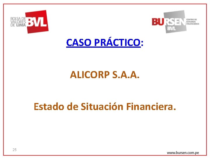 CASO PRÁCTICO: ALICORP S. A. A. Estado de Situación Financiera. 25 