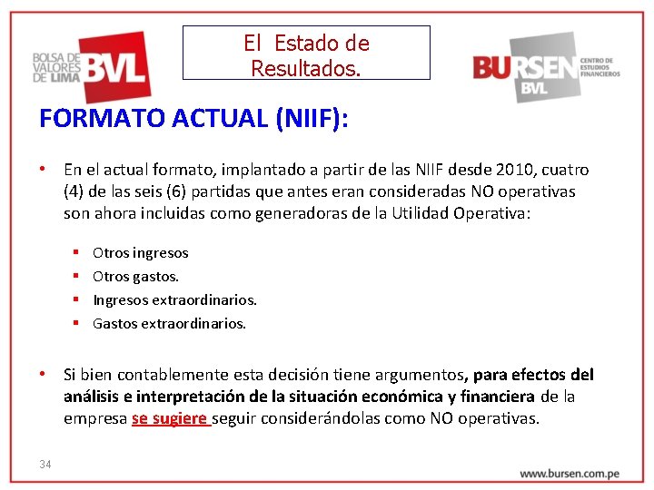 El Estado de Resultados. FORMATO ACTUAL (NIIF): • En el actual formato, implantado a