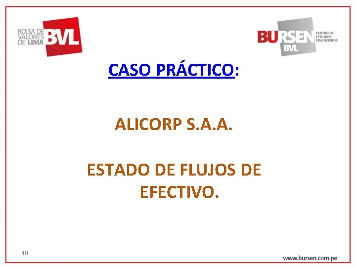 CASO PRÁCTICO: ALICORP S. A. A. ESTADO DE FLUJOS DE EFECTIVO. 48 