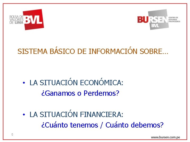 SISTEMA BÁSICO DE INFORMACIÓN SOBRE… • LA SITUACIÓN ECONÓMICA: ¿Ganamos o Perdemos? • LA