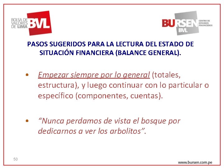 PASOS SUGERIDOS PARA LA LECTURA DEL ESTADO DE SITUACIÓN FINANCIERA (BALANCE GENERAL). • Empezar