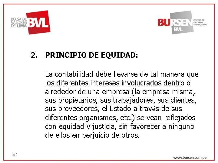 2. PRINCIPIO DE EQUIDAD: La contabilidad debe llevarse de tal manera que los diferentes