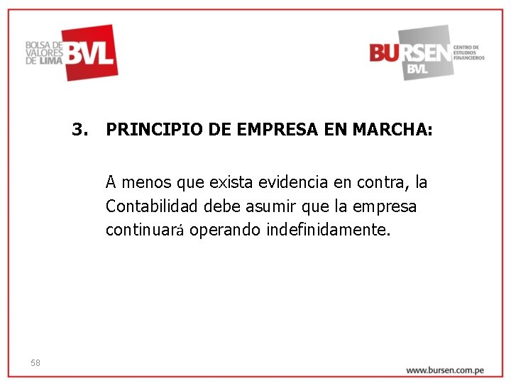 3. PRINCIPIO DE EMPRESA EN MARCHA: A menos que exista evidencia en contra, la