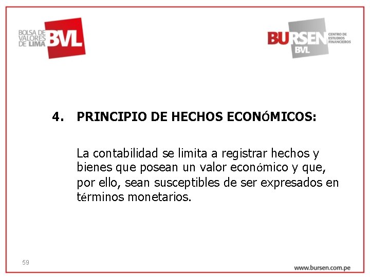 4. PRINCIPIO DE HECHOS ECONÓMICOS: La contabilidad se limita a registrar hechos y bienes