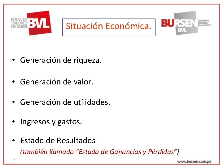 Situación Económica. • Generación de riqueza. • Generación de valor. • Generación de utilidades.