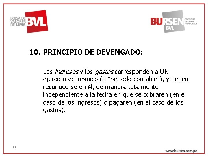 10. PRINCIPIO DE DEVENGADO: Los ingresos y los gastos corresponden a UN ejercicio económico
