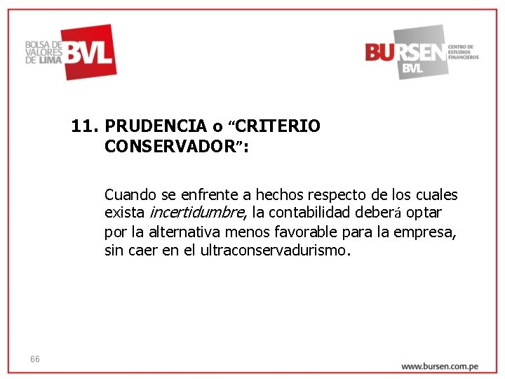 11. PRUDENCIA o “CRITERIO CONSERVADOR”: Cuando se enfrente a hechos respecto de los cuales