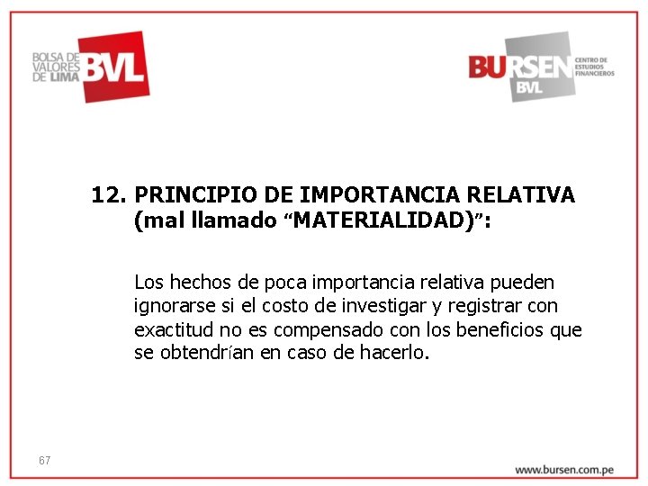 12. PRINCIPIO DE IMPORTANCIA RELATIVA (mal llamado “MATERIALIDAD)”: Los hechos de poca importancia relativa